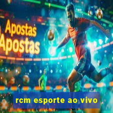 rcm esporte ao vivo